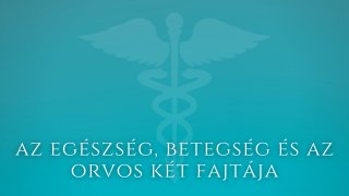 1. Az egészség, betegség és az orvos két fajtája