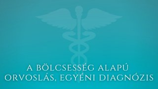 4. A bölcsesség alapú orvoslás, egyéni diagnózis